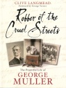 Robber of the Cruel Streets - George Muller